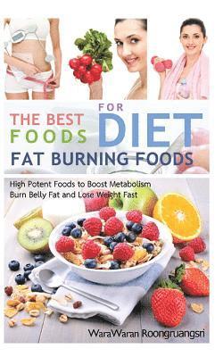 bokomslag Fat Burning Foods: The Best Foods for Diet, High Potent Foods to Boost Metabolism, Burn Belly Fat and Lose Weight Fast