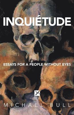 bokomslag Inquietude: Essays for a People Without Eyes