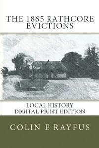 bokomslag The 1865 Rathcore evictions: A Local History