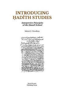 Safaruk Z. Chowdhury - Introducing Hadith Studies: Interpretive Principles of the Hanafi School, Häftad