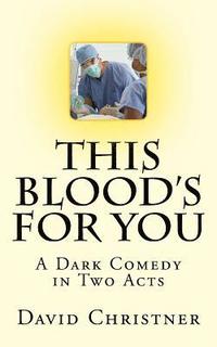 bokomslag This Blood's for You: A Dark Comedy in Two Acts