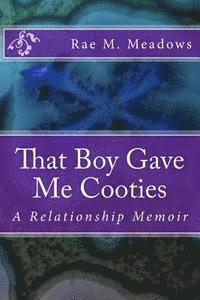 bokomslag That Boy Gave Me Cooties: A Relationship Memoir