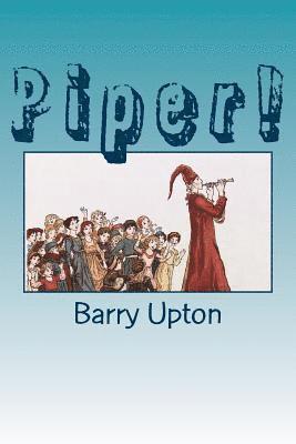 Barry Upton - Piper!: A classroom drama based on The Pied Piper of Hamelin, Häftad