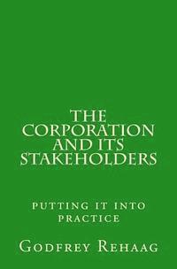 Godfrey Rehaag - The Corporation and its Stakeholders: putting it into practice, Häftad