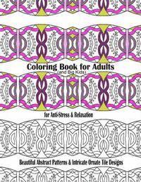 New Coloring Books For Grownups - Coloring Book for Adults and Big Kids for Anti-Stress and Relaxation: Beautiful Abstract Patterns and Intricate Ornate Tile Designs, Häftad