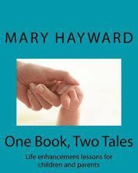 Mary Hayward - One Book, Two Tales: Life enhancement lessons for parents and children, Häftad