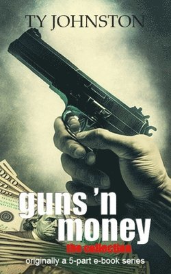 Guns 'n Money: The Collection 1