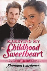 bokomslag Marrying My Childhood Sweetheart: A BWWM Christian Romance