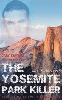 bokomslag Cary Stayner: The True Story of The Yosemite Park Killer: Historical Serial Killers and Murderers