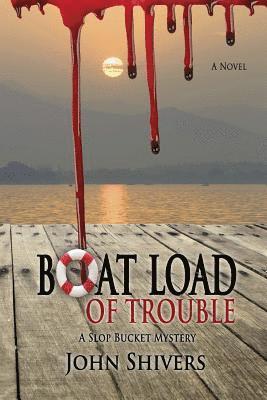 John Shivers - Boat Load of Trouble, Häftad