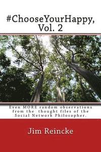 bokomslag #ChooseYourHappy, Vol. 2: Even MORE random thoughts and observations fromt the mind of the Social Network Philosopher.