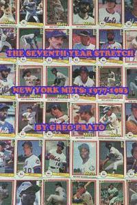 Greg Prato - The Seventh Year Stretch: New York Mets, 1977-1983, Häftad