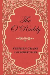 bokomslag The O'Ruddy: A Romance