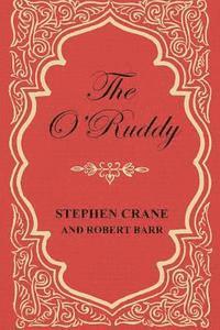 bokomslag The O'Ruddy: A Romance