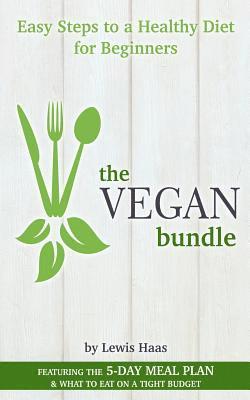 Lewis Haas - The Vegan Bundle: Easy Steps to a Healthy Diet for Beginners, Häftad
