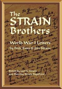 bokomslag The Strain Brothers - World War 1 Letters: by Fred, Evan & Jim Strain