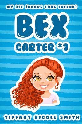 bokomslag Bex Carter 7: My B.F.F. (Bogus Fake Friend): The Bex Carter Series
