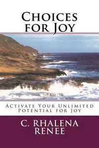 bokomslag Choices for Joy: Activate Your Unlimited Potential for Joy