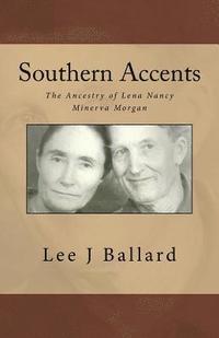 bokomslag Southern Accents: The Ancestry of Lena Nancy Minerva Morgan