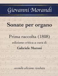 bokomslag Sonate per organo Prima raccolta (1808): edizione critica a cura di Gabriele Moroni, seconda edizione riveduta