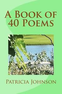 Patricia J. a. Johnson - A Book of 40 Poems, Häftad