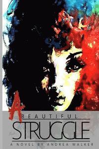Andrea Walker - A Beautiful Struggle, Häftad
