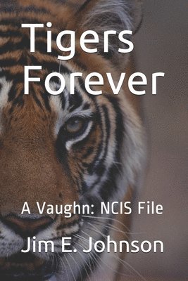 Tigers Forever: A Vaughn: NCIS File 1