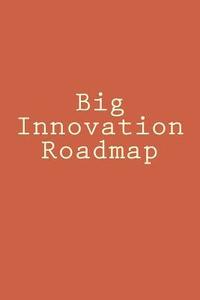 bokomslag Big Innovation Roadmap: Big Picture and Big Change