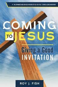 bokomslag Coming to Jesus: Giving a Good Invitation