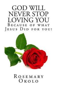 bokomslag God will never stop loving you: Because of what Jesus did for you