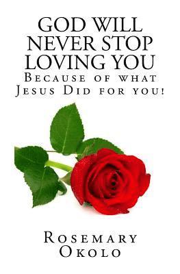 bokomslag God will never stop loving you: Because of what Jesus did for you