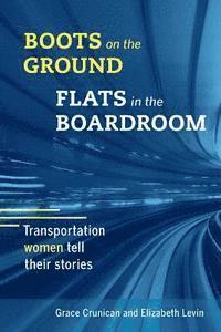 bokomslag Boots on the Ground, Flats in the Boardroom: Transportation Women Tell Their Stories