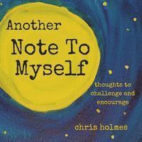 Chris Holmes - Another Note to Myself: Thoughts to Challenge and Encourage, Häftad