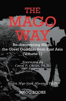 The Mago Way (Color): Re-discovering Mago, the Great Goddess from East Asia 1