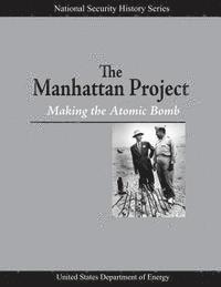 bokomslag The Manhattan Project: Making the Atomic Bomb