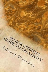 bokomslag Senior Citizen's Guide to Creativity: Brighten Your Life with Your Inventiveness