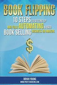 bokomslag Book Flipping: : 10 Steps To Setting Up And Fully Automating A Used Book Selling Business On Amazon