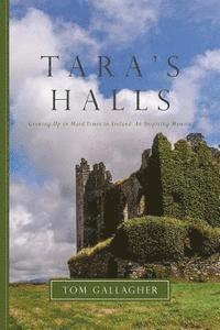 bokomslag Tara's Halls: Memories of Ireland: A Life Once Lived, and Hard