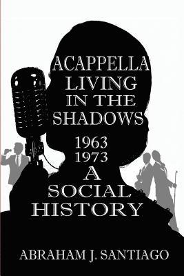 Acappella Living in the Shadows 1963-1973 1