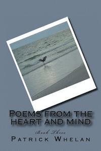 Patrick J. Whelan - Poems from the heart and mind: Book Three, Häftad