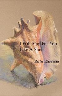 I Will Sing for You Like A Shell