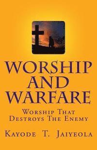 bokomslag Worship and Warfare: Worship That Destroys The Enemy