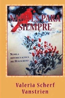 Nada es para siempre: Novela histórica acerca del Holocausto 1