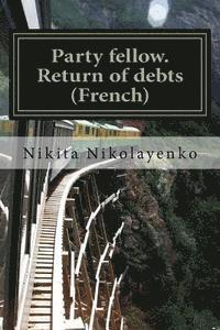 bokomslag Party fellow. Return of debts (French)