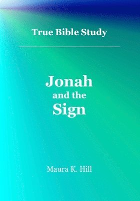 bokomslag True Bible Study - Jonah and the Sign