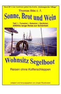 bokomslag Sonne Brot und Wein - Wohnsitz Segelboot - Tunesien - Balearen -Sardinien: Band 31 in der maritimen gelben Buchreihe bei Juergen Ruszkowski