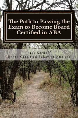 Bret Kernoff Bcba - The Path to Passing the Exam to Become Board Certified in ABA, Häftad