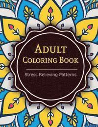 bokomslag Adult Coloring Book: Coloring Books For Adults: Stress Relieving Patterns