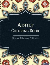 bokomslag Adult Coloring Book: Coloring Books For Adults: Stress Relieving Patterns