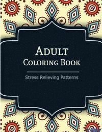 bokomslag Adult Coloring Book: Coloring Books For Adults: Stress Relieving Patterns